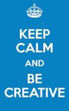 keep calm and be creative
